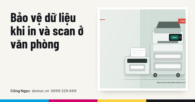 Bảo vệ dữ liệu khi in và scan ở văn phòng