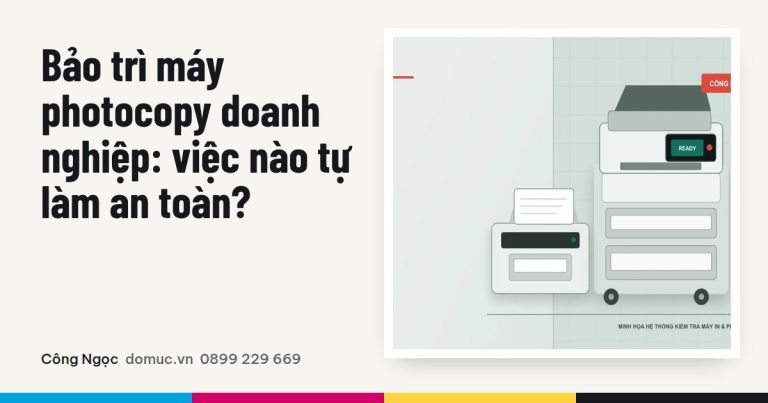 Bảo trì máy photocopy doanh nghiệp: checklist an toàn