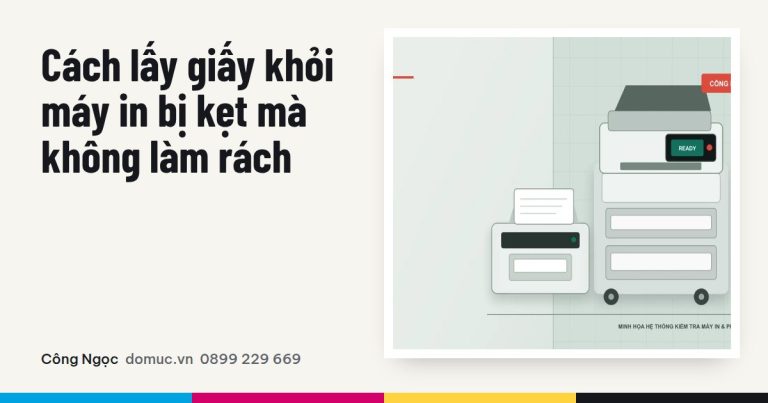 Cách lấy giấy khỏi máy in bị kẹt theo từng vị trí