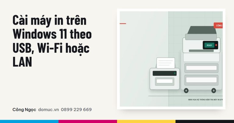 Cài máy in trên Windows 11 qua USB, Wi-Fi và mạng