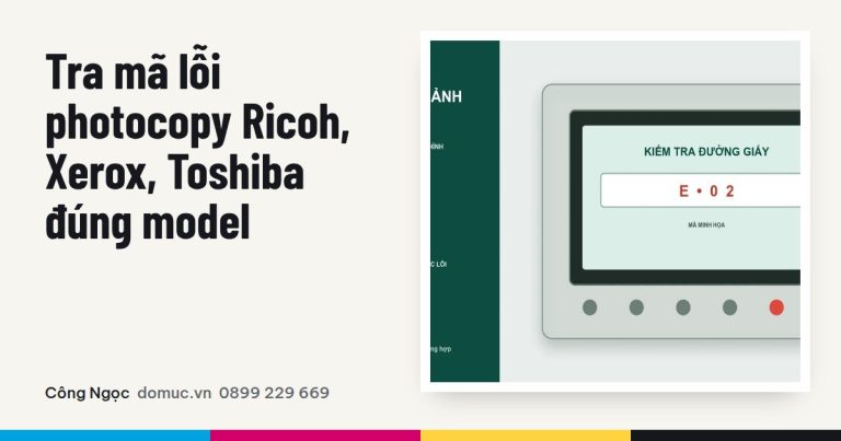 Cách tra mã lỗi photocopy Ricoh, Xerox, Toshiba đúng máy