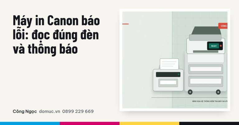 Máy in Canon báo lỗi: đọc đúng đèn và thông báo