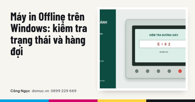 Máy in Offline trên Windows: tìm đúng điểm mất kết nối