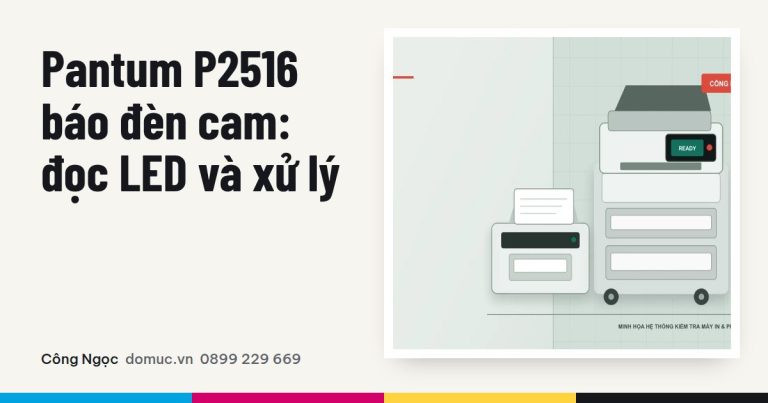 Pantum P2516 báo đèn cam: đọc LED và xử lý