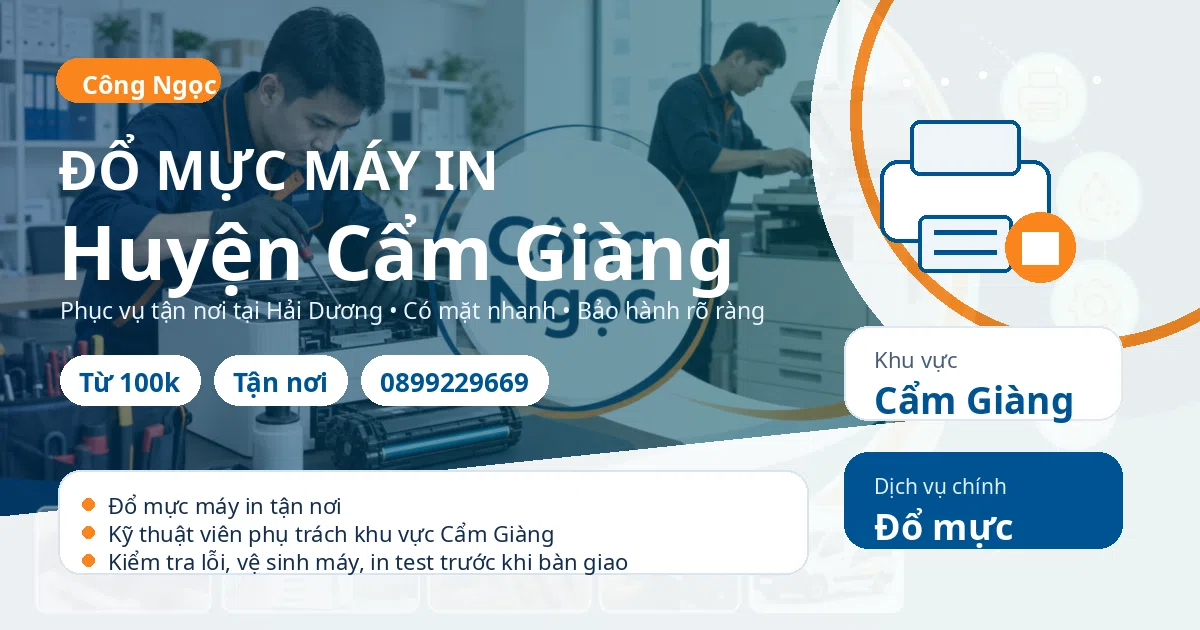 Đổ mực máy in Cẩm Giàng: tận nơi, giá từ 100k, hotline 0899229669 Đổ mực máy in tại Cẩm Giàng - Máy Văn Phòng Công Ngọc