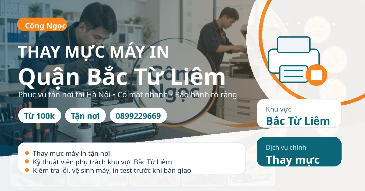 Thay mực máy in Bắc Từ Liêm: tận nơi, báo giá sau kiểm tra, hotline 0899229669 Thay mực máy in tại Bắc Từ Liêm - Máy Văn Phòng Công Ngọc