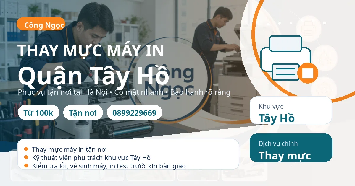Thay mực máy in Tây Hồ: tận nơi, báo giá sau kiểm tra, hotline 0899229669 Thay mực máy in tại Tây Hồ - Máy Văn Phòng Công Ngọc
